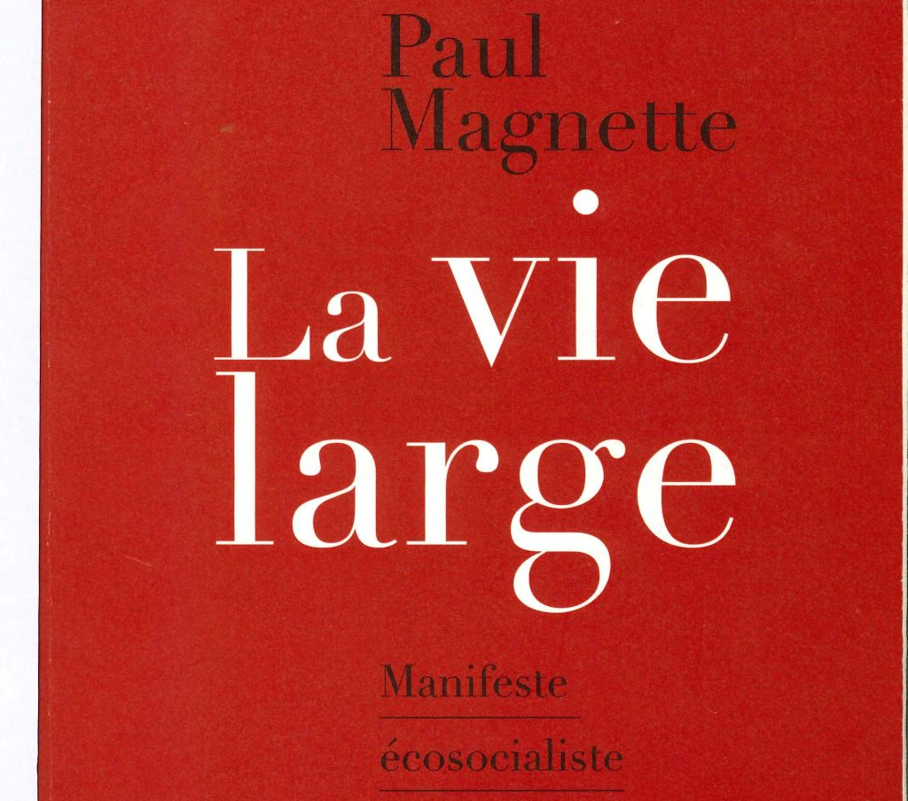 « La vie large » se veut un manifeste écosocialiste.