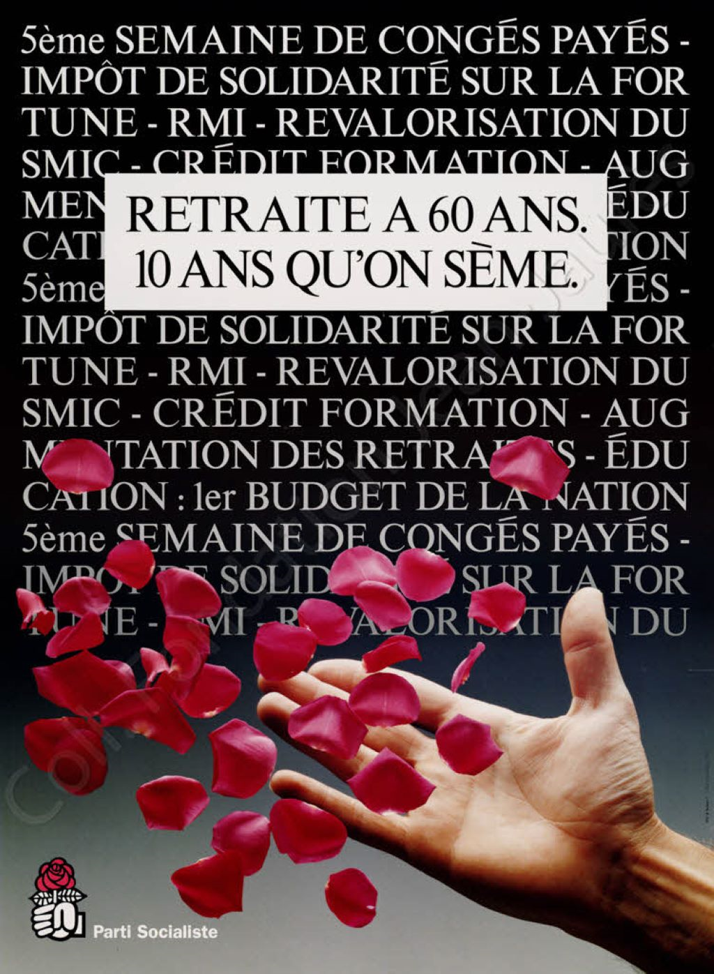 1991 : Parti socialiste français : "Retraite à 60 ans. 10 ans qu'on sème" - En 1982, sous la présidence de François Mitterrand (PS), une ordonnance avait accordé la retraite à partir de 60 ans, pour 37,5 années de cotisation, au taux plein de 50 % du salaire annuel moyen.