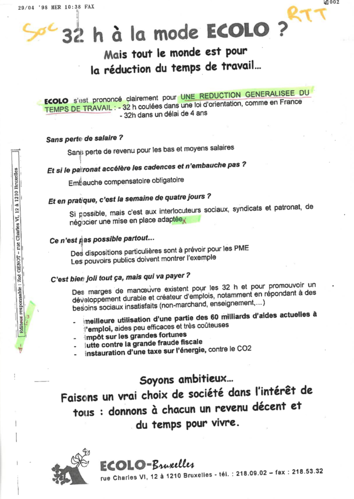 « ECOLO s'est prononcé clairement pour une réduction généralisée du temps de travail : 32 h coulées dans une loi d'orientation, comme en France ; 32h dans un délai de 4 ans. Sans perte de revenu pour les bas et moyens salaires. Embauche compensatoire obligatoire (...) ».